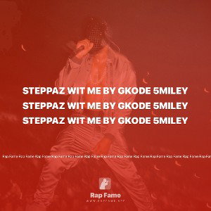 Steppaz wit me By Gkode 5miley