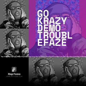 go krazy demo troublefaze