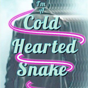 cold hearted snake vocals - 2:4:24, 9.21 PM