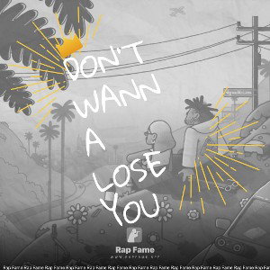 don’t wanna lose you 