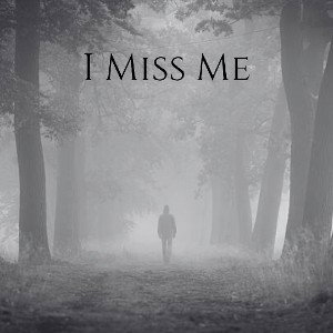 I Miss Me