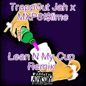 Lean N My Cup Remix (feat. MXP81$lime)