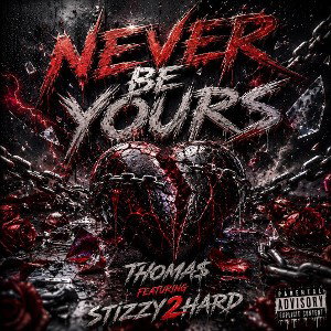NEVER BE YOURS (Ft Stizzy2Hard)