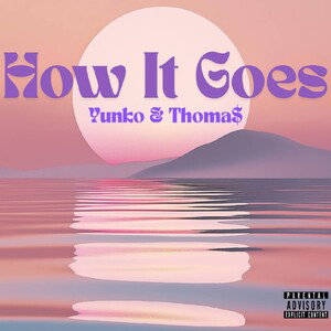 How It Goes (Yunko & Thoma$) 