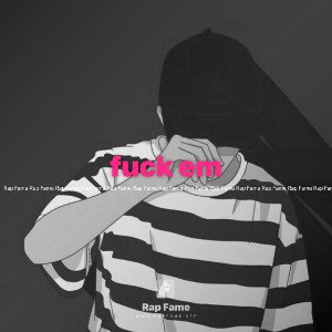 fuck em