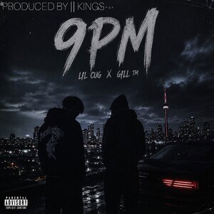 9pm ~Lil Cug x Gill Tm~