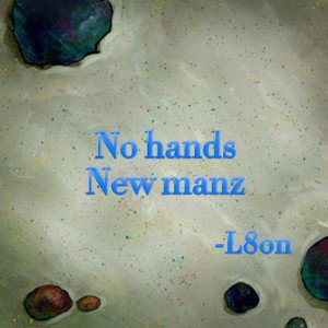 L8on-No hands new manz
