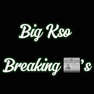 Big Kso - Breaking News (Prod By Reuel Ethan)