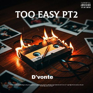 DVonte - Too Easy Pt2