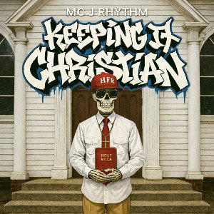 Mc J-Rhythm Keep It Christian