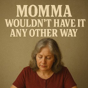 J-Rhythm-Momma wouldn’t have it any other way