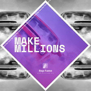 Make millions