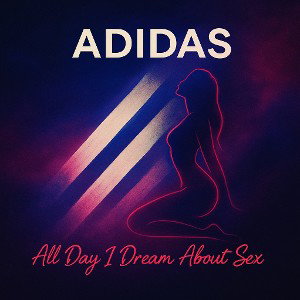 ADIDAS (All Day I Dream About Sex)
