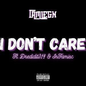 IamLegn - I Don't Care ft Dredidit & Infamisc