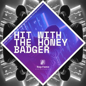 Hit with the honey badger
