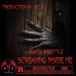 Screaming Inside Me- Drakoss Freestyle-Ft -DC-