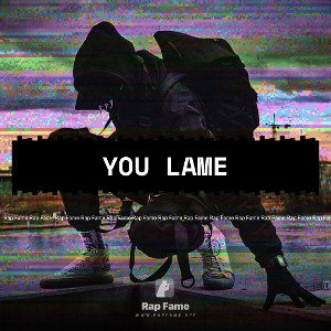 You lame