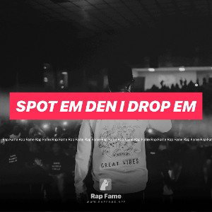 spot em den I drop em