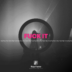FUCK IT