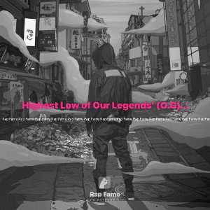 Highest Low of Our Legends’ (O.G) ft KMC