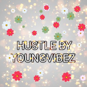 HUSTLE BY YOUNGVIBEZ 