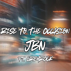 JBN - Rise To The Occasion Ft. CREMROCK