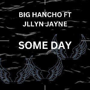 Big Hancho ft jlyn Jayne Some day mp3 prod by Us 