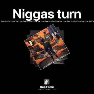 Niggas turn