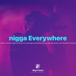 nigga Everywhere