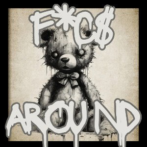 FUCK AROUND