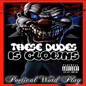 THESE DUDES IS CLOWNS©