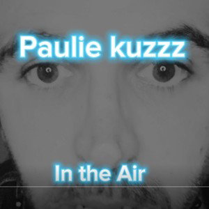 Paulie kuzzz - In the air