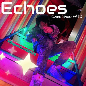 Cairo Snow FPTO- Echoes