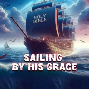 Sailing By His  Grace  (cut 116s)