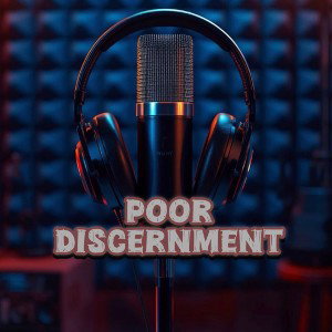 Poor discernment