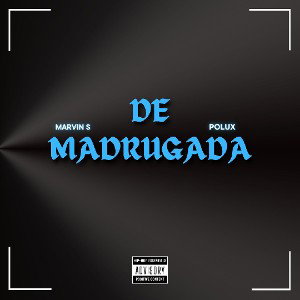 MARVIN S ❌ POLUX - DE MADRUGADA 🤟🏾