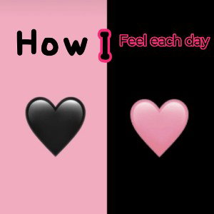 How I feel each day 