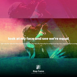 look at my face and see we’re equal 