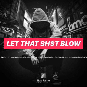 let that sh$t blow 