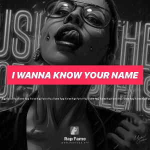I wanna know your name 
