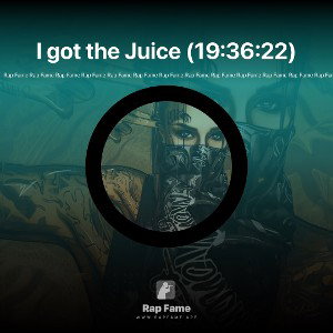 I got the Juice (19:36:22)