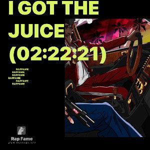I got the Juice (02:22:21)