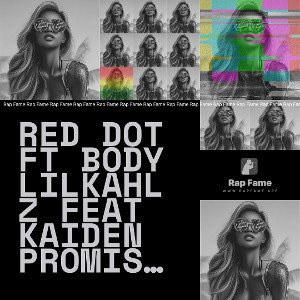 red dot ft body lilkahlz feat Kaiden promise red dot
