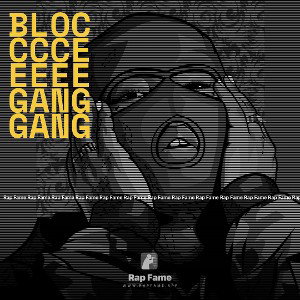 blocccceeeee gang gang