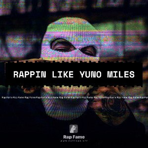 Rappin like yuno miles