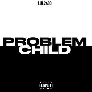 lul2400 - problem child 