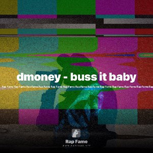 dmoney - buss it baby
