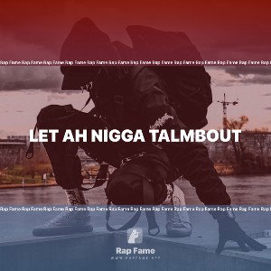let ah nigga talmbout