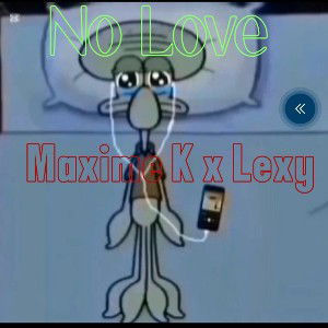 No Love - Maxime K x Lexy
