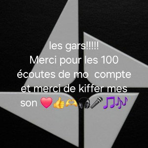 merci pour les 100 écoute 